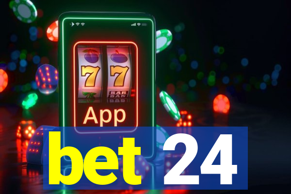 bet 24